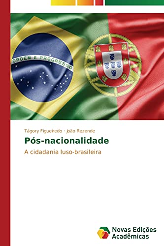 Pós-nacionalidade: A cidadania luso-brasileira