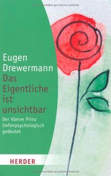 Das Eigentliche ist unsichtbar: Der Kleine Prinz tiefenpsychologisch gedeutet (HERDER spektrum)