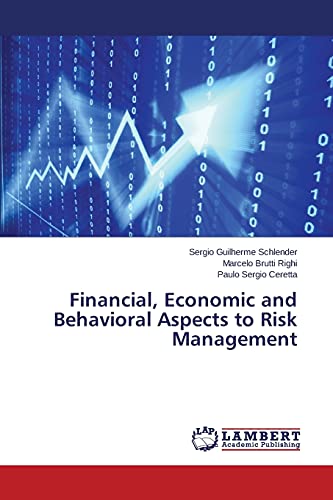 Financial, Economic and Behavioral Aspects to Risk Management