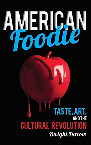 American Foodie: Taste, Art, and the Cultural Revolution