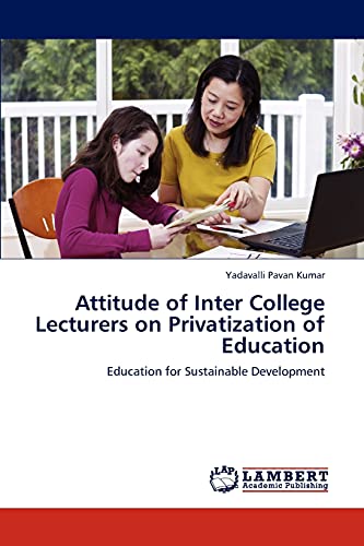 Attitude of Inter College Lecturers on Privatization of Education: Education for Sustainable Development