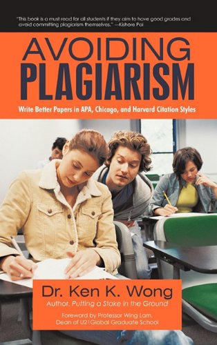 Avoiding Plagiarism: Write Better Papers in APA, Chicago, and Harvard Citation Styles