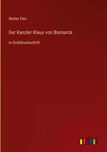 Der Kanzler Klaus von Bismarck: in Großdruckschrift
