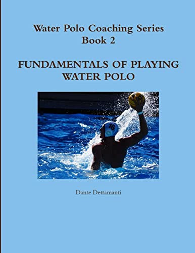 Water Polo Coaching Series- Book 2 Fundamentals Of Playing Water Polo