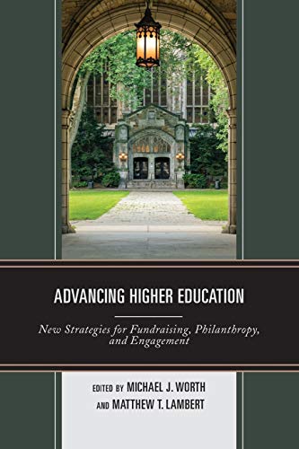 Advancing Higher Education: New Strategies for Fundraising, Philanthropy, and Engagement