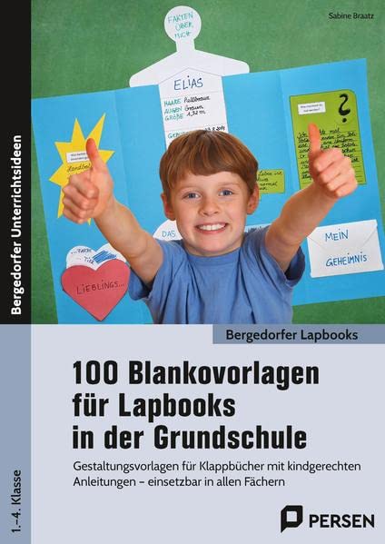 100 Blankovorlagen für Lapbooks in der Grundschule: Gestaltungsvorlagen für Klappbücher mit kindgerech ten Anleitungen - einsetzbar in allen Fächern (1. bis 4. Klasse)