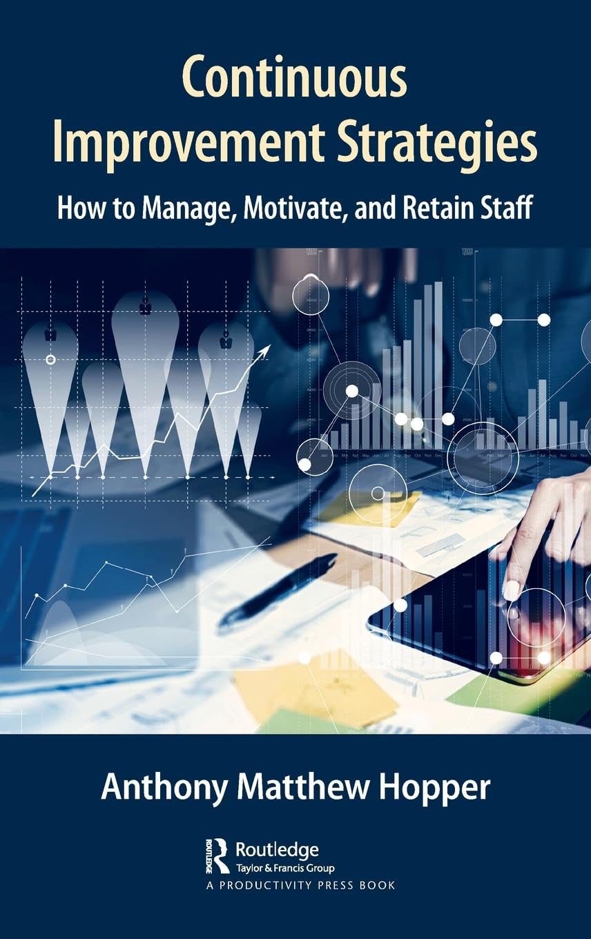 Continuous Improvement Strategies: How to Manage, Motivate, and Retain Staff