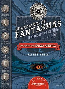 Guardianes de fantasmas, Diario de Agamemnon White : una aventura con realidad aumentada (Colección Juvenil)