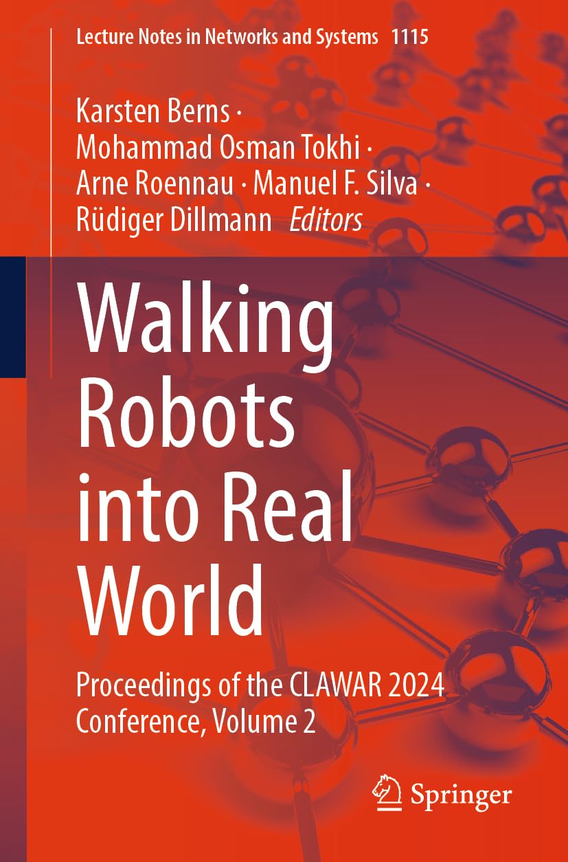 Walking Robots into Real World: Proceedings of the CLAWAR 2024 Conference, Volume 2 (Lecture Notes in Networks and Systems, Band 1115)