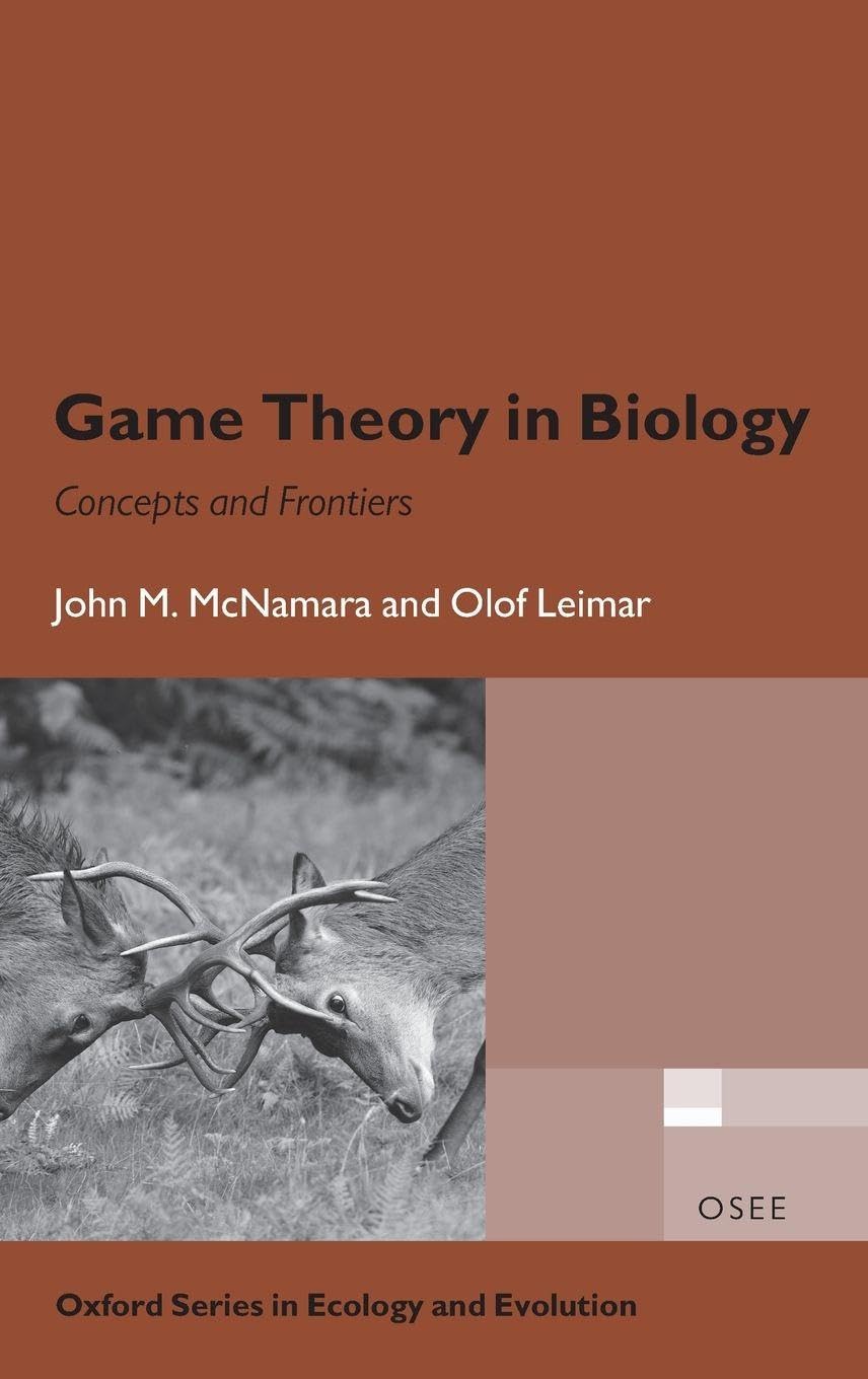 GAME THEORY IN BIOLOGY OSEE C: Concepts and Frontiers (Oxford Series in Ecology and Evolution)