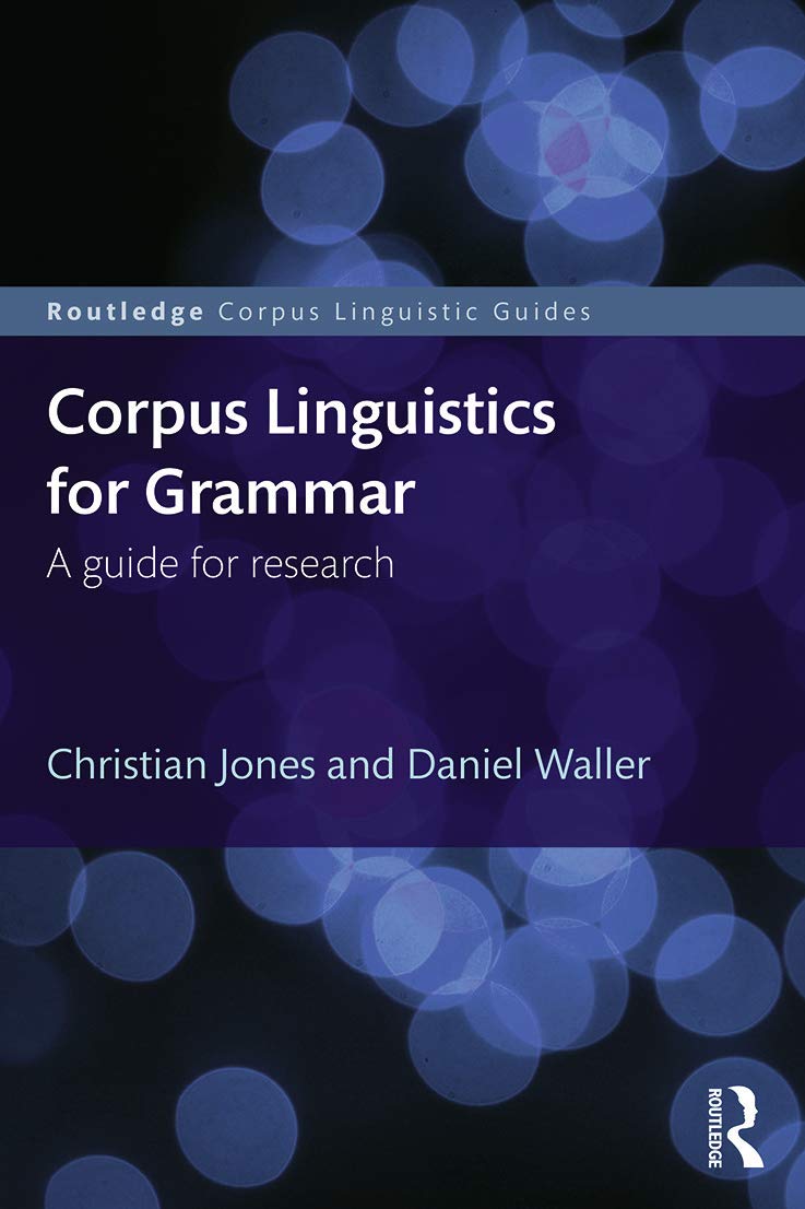 Corpus Linguistics for Grammar: A guide for research (Routledge Corpus Linguistics Guides)