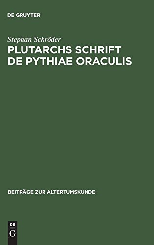Plutarchs Schrift De Pythiae oraculis: Text, Einleitung und Kommentar (Beiträge zur Altertumskunde, Band 8)