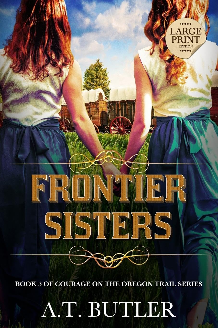 Frontier Sisters: Historical Women's Fiction Saga Large Print (Courage on the Oregon Trail Large Print, Band 3)