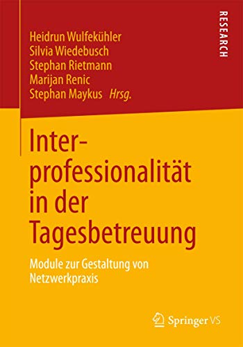 Interprofessionalität in der Tagesbetreuung: Module zur Gestaltung von Netzwerkpraxis