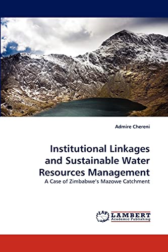 Institutional Linkages and Sustainable Water Resources Management: A Case of Zimbabwe's Mazowe Catchment