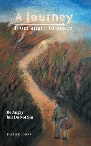 A Journey From Anger to Peace: Be Angry but Do Not Sin