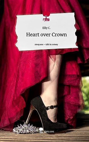 Heart over Crown. Life is a Story - story.one