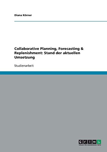 Collaborative Planning, Forecasting & Replenishment: Stand der aktuellen Umsetzung