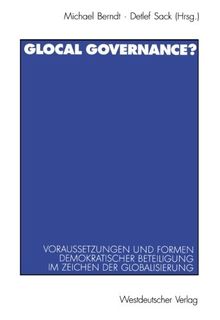 Glocal Governance?: Voraussetzungen und Formen demokratischer Beteiligung im Zeichen der Globalisierung