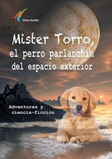 Mister Torro, el perro parlanchín del espacio exterior