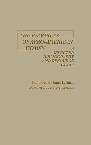 The Progress of Afro-American Women: A Selected Bibliography and Resource Guide