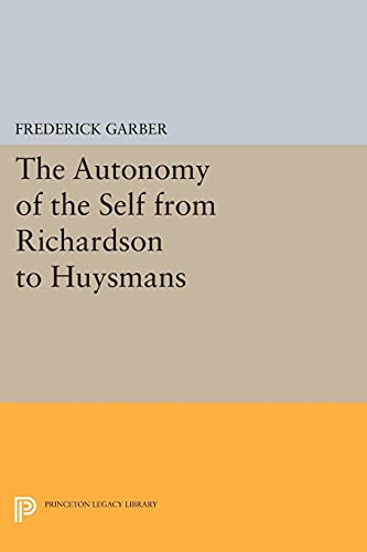 The Autonomy of the Self from Richardson to Huysmans (Princeton Legacy Library)