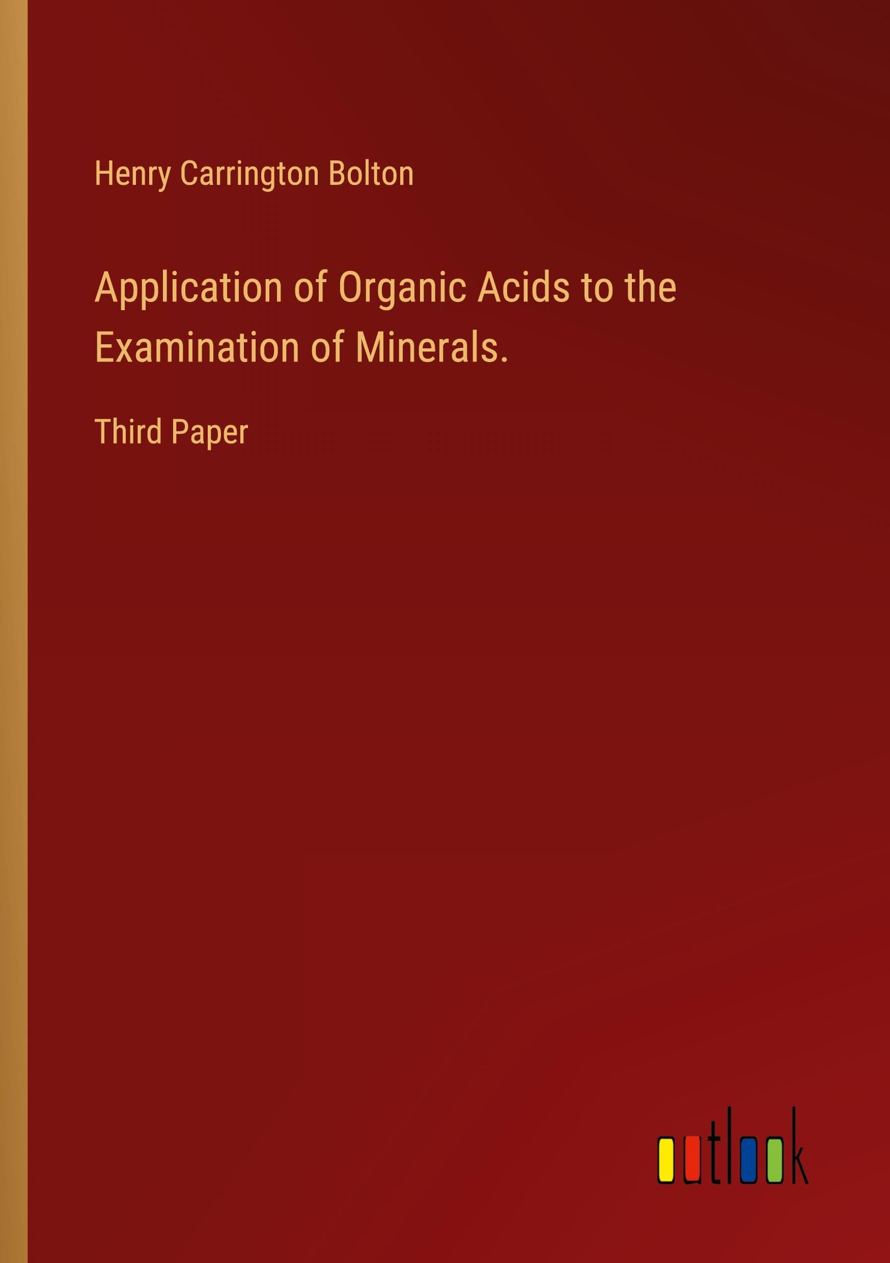 Application of Organic Acids to the Examination of Minerals.: Third Paper
