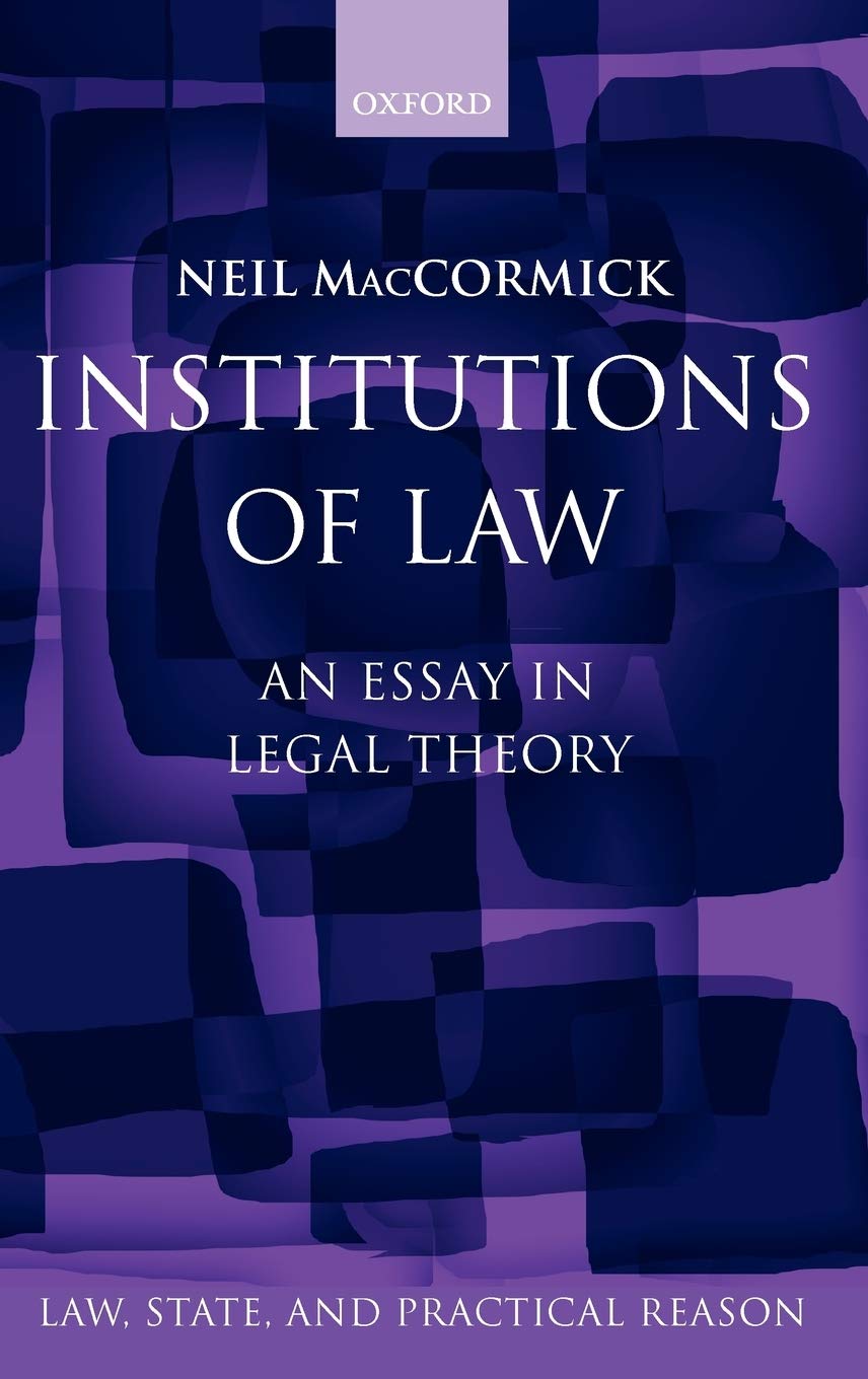 Institutions of Law: An Essay in Legal Theory (Law, State, and Practical Reason)