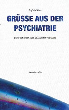 Grüße aus der Psychiatrie: Burn-out kommt auch im Alphabet vor Glück