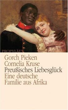 Preußisches Liebesglück: Eine deutsche Familie aus Afrika