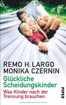 Glückliche Scheidungskinder: Was Kinder nach der Trennung brauchen (Largo)