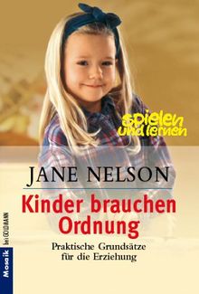 Kinder brauchen Ordnung. Praktische Grundsätze für die Erziehung.