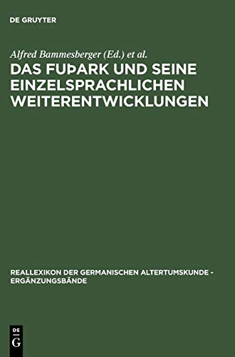 Das fuþark und seine einzelsprachlichen Weiterentwicklungen: Akten der Tagung in Eichstätt vom 20. bis 24. Juli 2003 (Ergänzungsbände zum Reallexikon der Germanischen Altertumskunde, Band 51)