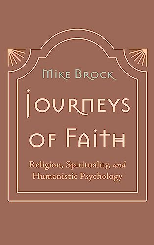 Journeys of Faith: Religion, Spirituality, and Humanistic Psychology