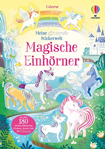 Meine glitzernde Stickerwelt: Magische Einhörner: mit über 180 wiederablösbaren Stickern, davon viele mit Glitzer