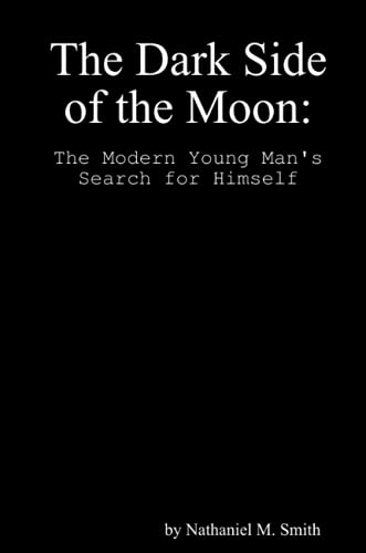 The Dark Side of the Moon: The Modern Young Man's Search for Himself