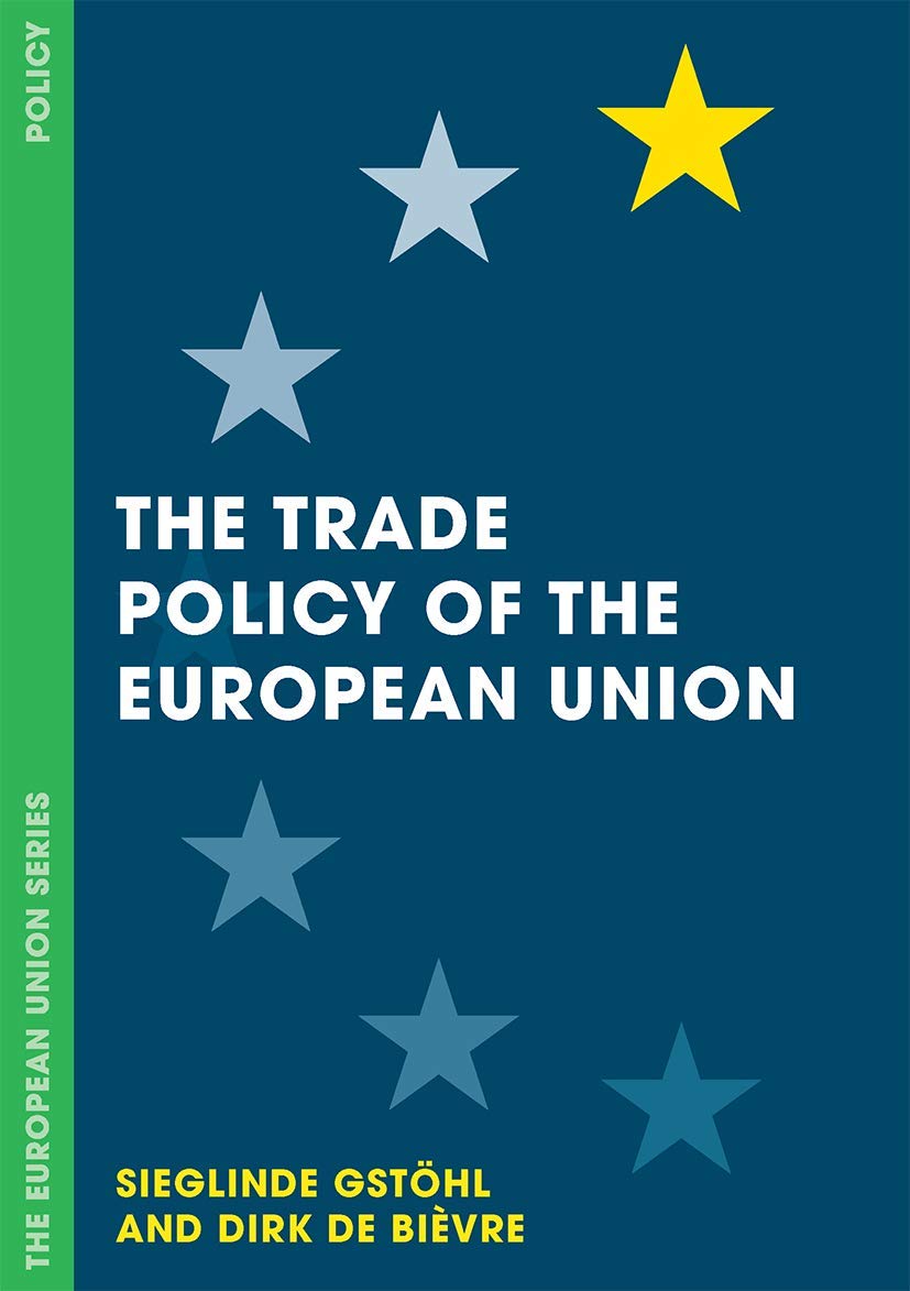The Trade Policy of the European Union (The European Union Series)