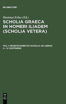 Praefationem et scholia ad libros A - D continens (Scholia Graeca in Homeri Iliadem (Scholia vetera))