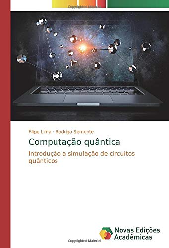 Computação quântica: Introdução a simulação de circuitos quânticos