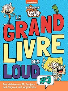 Bienvenue chez les Loud : le grand livre des Loud : des histoires en BD, des jeux, des énigmes et des labyrinthes.... Vol. 3