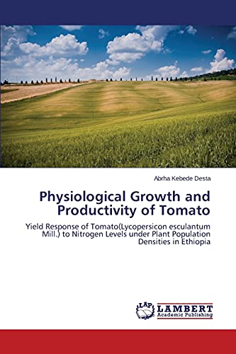 Physiological Growth and Productivity of Tomato: Yield Response of Tomato(Lycopersicon esculantum Mill.) to Nitrogen Levels under Plant Population Densities in Ethiopia
