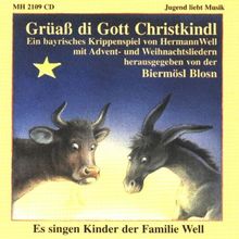 Grüaß di Gott Christkindl - Ein bayrisches Krippenspiel mit Advent- und Weihnachtsliedern