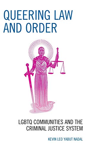 Queering Law and Order: LGBTQ Communities and the Criminal Justice System