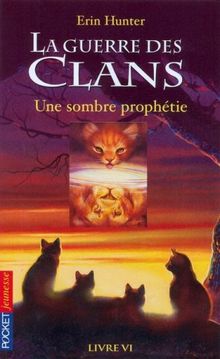 La guerre des clans : cycle 1. Vol. 6. Une sombre prophétie