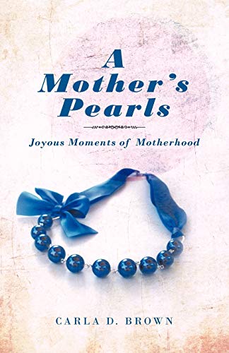 A Mother's Pearls: Joyous Moments of Motherhood