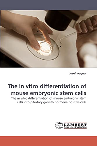The in vitro differentiation of mouse embryonic stem cells: The in vitro differentiation of mouse embryonic stem cells into pituitary growth hormone positive cells
