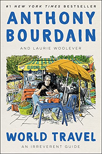Anthony Bourdain World Travel, An Irreverent Guide