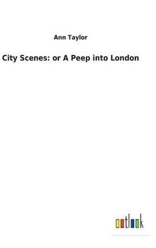 City Scenes: or A Peep into London