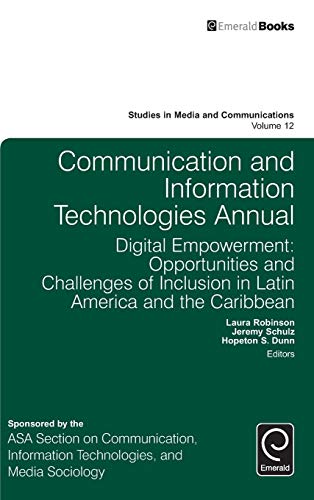 Communication and Information Technologies Annual: Digital Empowerment: Opportunities and Challenges of Inclusion in Latin America and the Caribbean (Studies in Media and Communications, 12, Band 12)