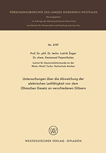 Untersuchungen über die Abweichung der elektrischen Leitfähigkeit von dem Ohmschen Gesetz an verschiedenen Gläsern (Forschungsberichte des Landes Nordrhein-Westfalen, 2197, Band 2197)